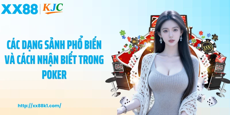 Các dạng sảnh phổ biến và cách nhận biết trong poker
